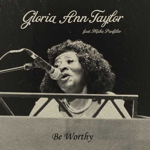 Gloria Ann Taylor - Be Worthy (feat. Misha Panfilov)